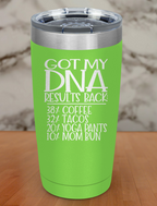 Got My DNA Results Back Laser Etched Tumbler