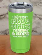 I Dont Rise And Shine Laser Etched Tumbler