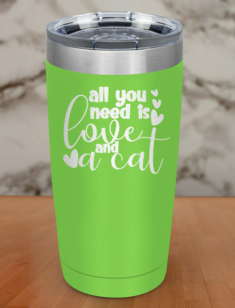 All You Need Is Love And A Cat Laser Etched Tumbler