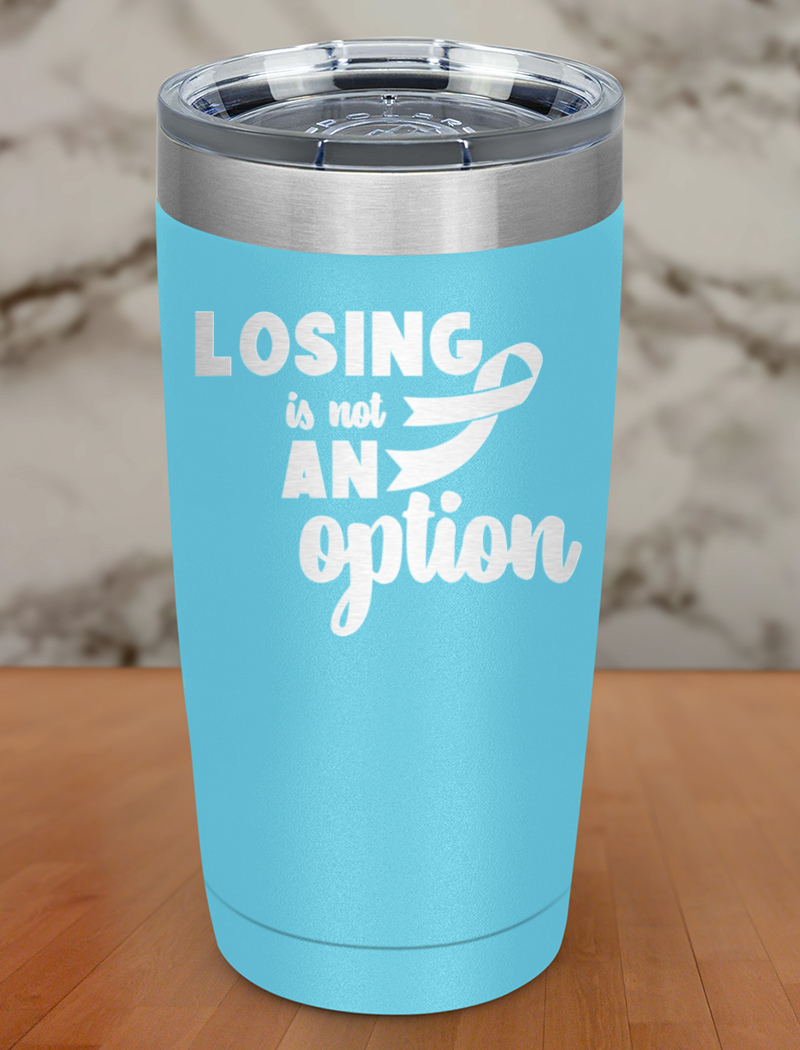 Losing is not an option Laser Etched Tumbler