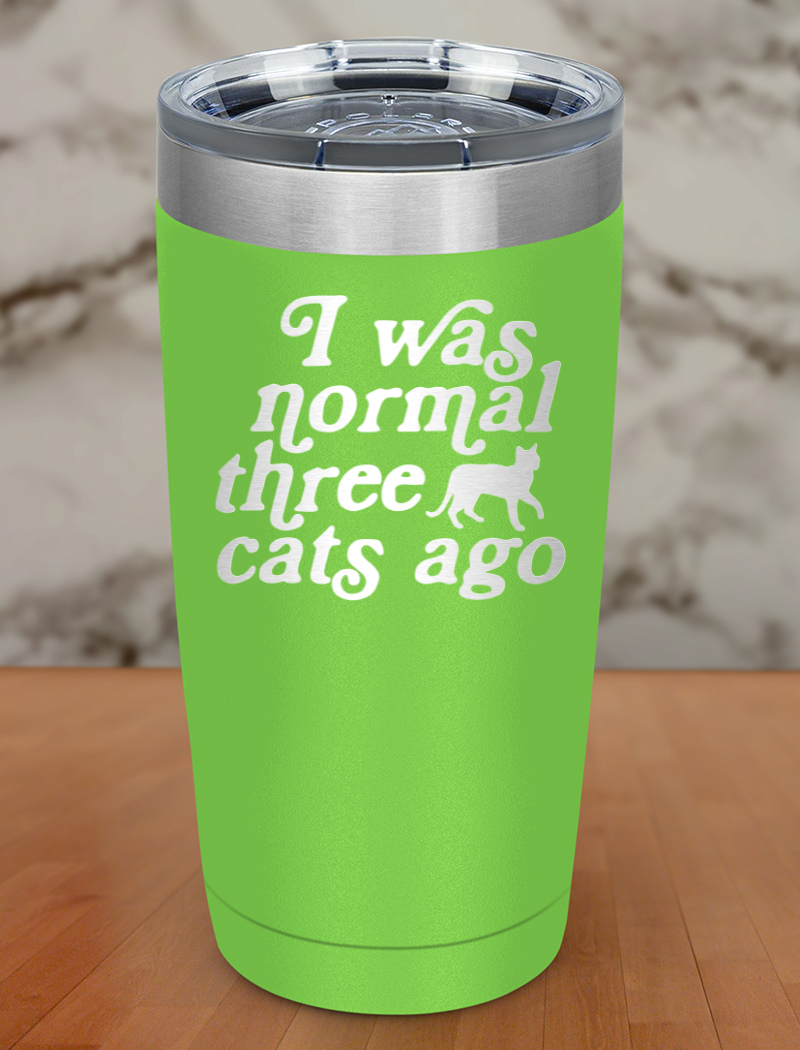 I Was Normal 3 Cats Ago Laser Etched Tumbler