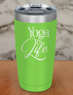 Yoga Is Life Laser Etched Tumbler