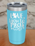 Love You To Pieces Laser Etched Tumbler