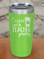 Coffee Gives Me Teacher Powers Laser Etched Tumbler