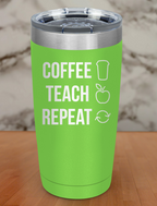 Coffee Teach Repeat Laser Etched Tumbler