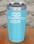 High functioning introvert Laser Etched Tumbler