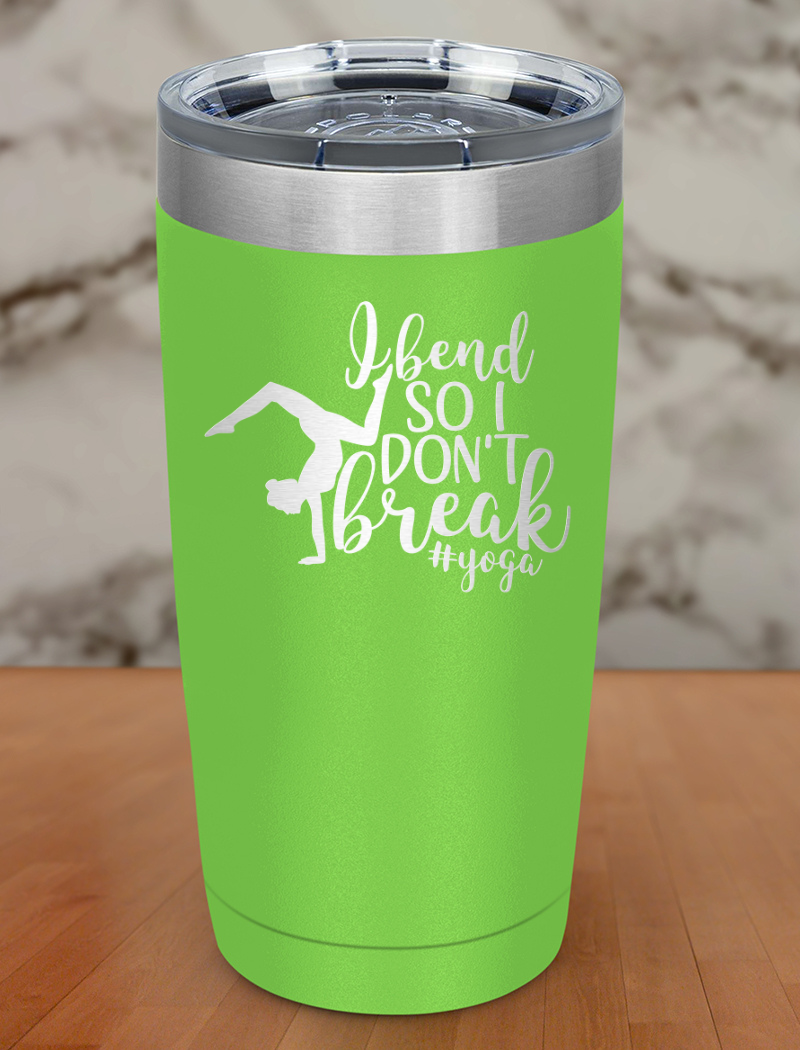 I Bend So I Don't Break Laser Etched Tumbler