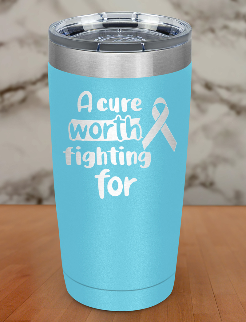 A cure worth fighting for Laser Etched Tumbler