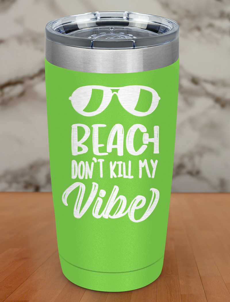 Beach don't kill My Vibe Laser Etched Tumbler