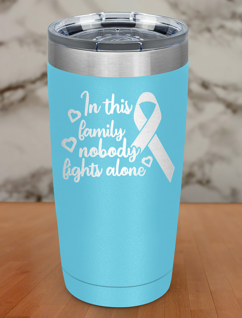 In this family nobody fights alone Laser Etched Tumbler
