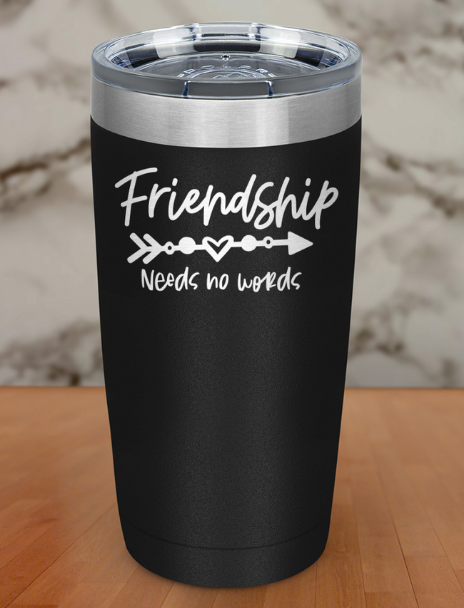 friendship needs no work Laser Etched Tumbler Hover Image