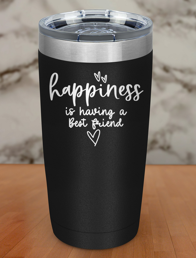 happiness is having a best friend Laser Etched Tumbler Hover Image