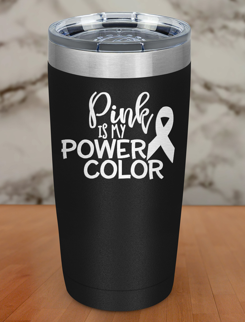 Pink is my Power Color Laser Etched Tumbler