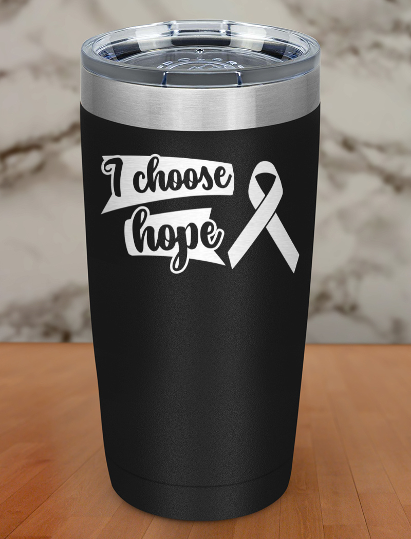 I choose hope Laser Etched Tumbler