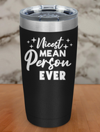 Nicest mean person ever Laser Etched Tumbler