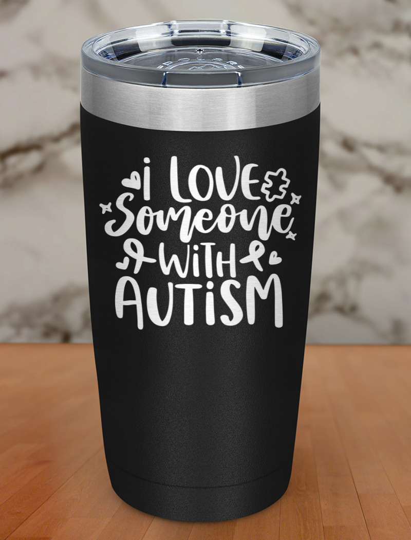 I Love Someone With Autism 2 Laser Etched Tumbler