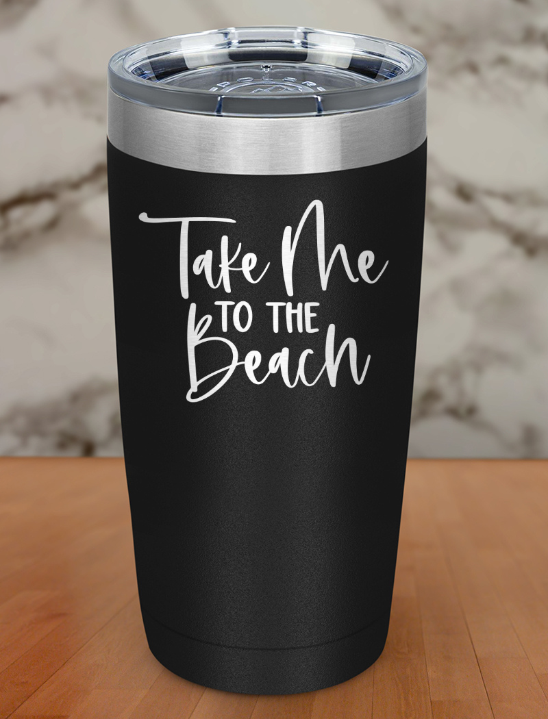 Take Me To The Beach Laser Etched Tumbler