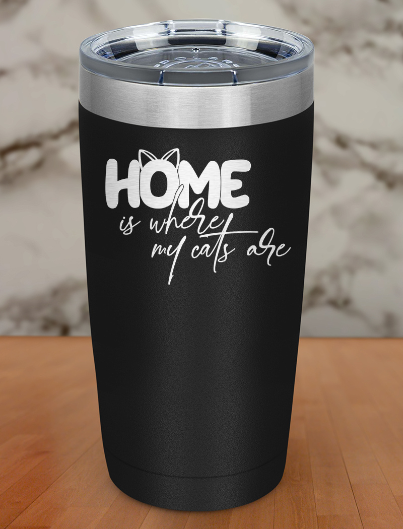 Home Where Cats Are Laser Etched Tumbler