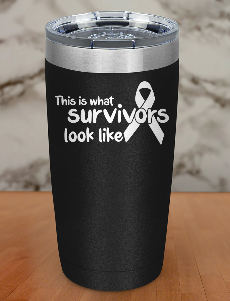 This is what survivors look like Laser Etched Tumbler