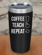 Coffee Teach Repeat Laser Etched Tumbler