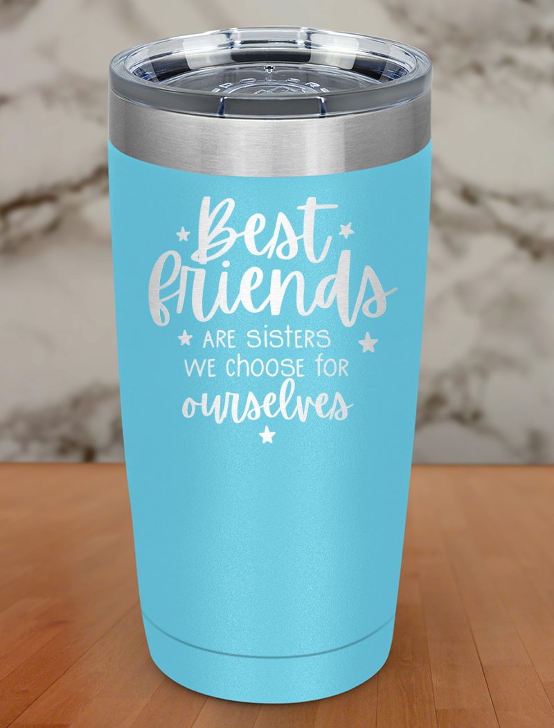 best friends are sisters Laser Etched Tumbler