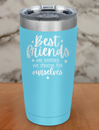 best friends are sisters Laser Etched Tumbler