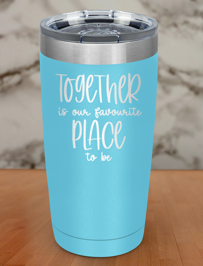 together is our favorite place to be Laser Etched Tumbler Hover Image
