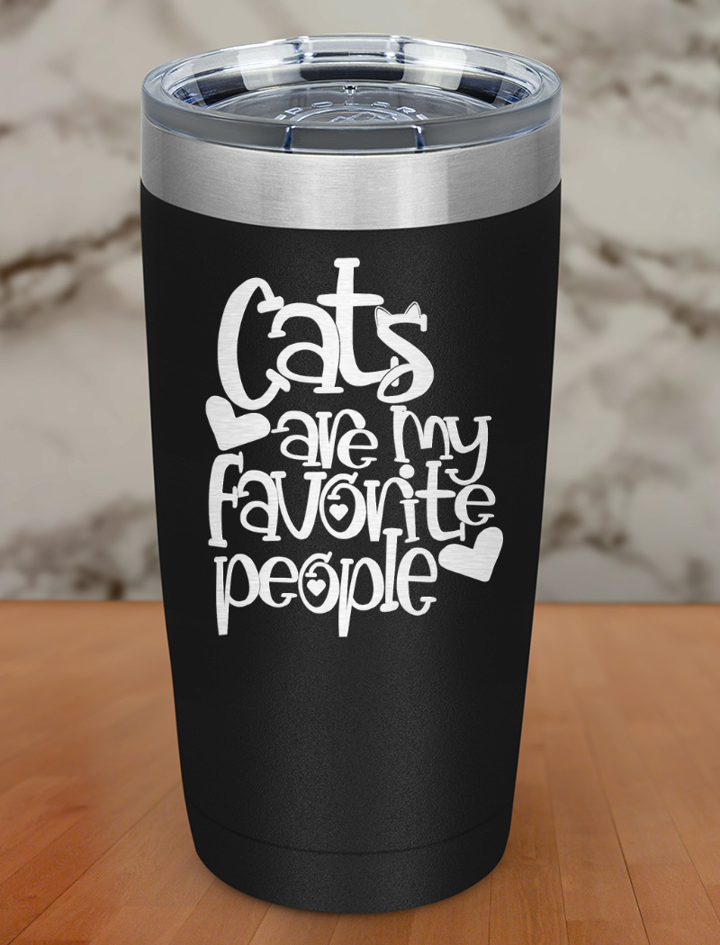 Cat's are my favorite Laser Etched Tumbler