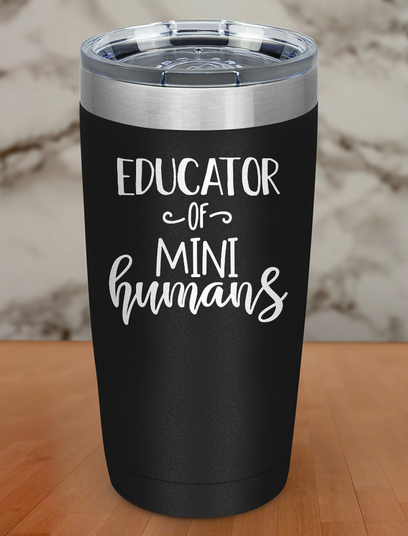 Educator of mini humans Laser Etched Tumbler