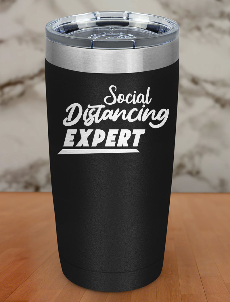 Social distancing expert Laser Etched Tumbler