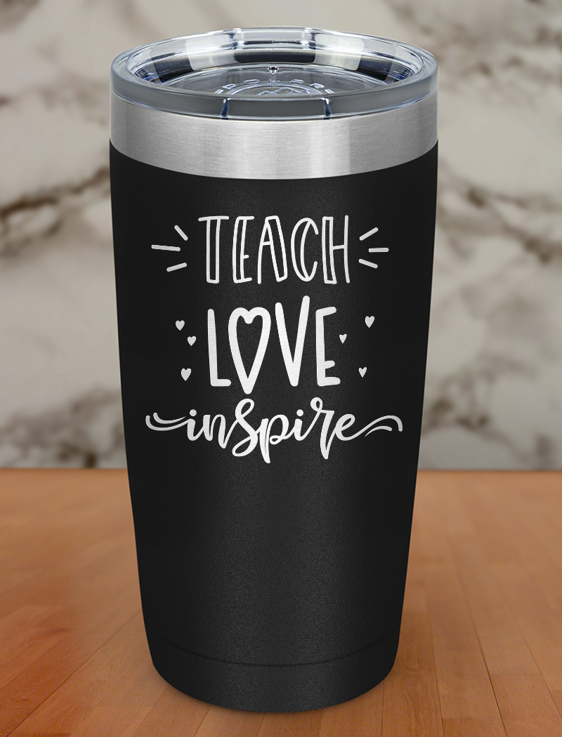 Teach Love Inspire Laser Etched Tumbler