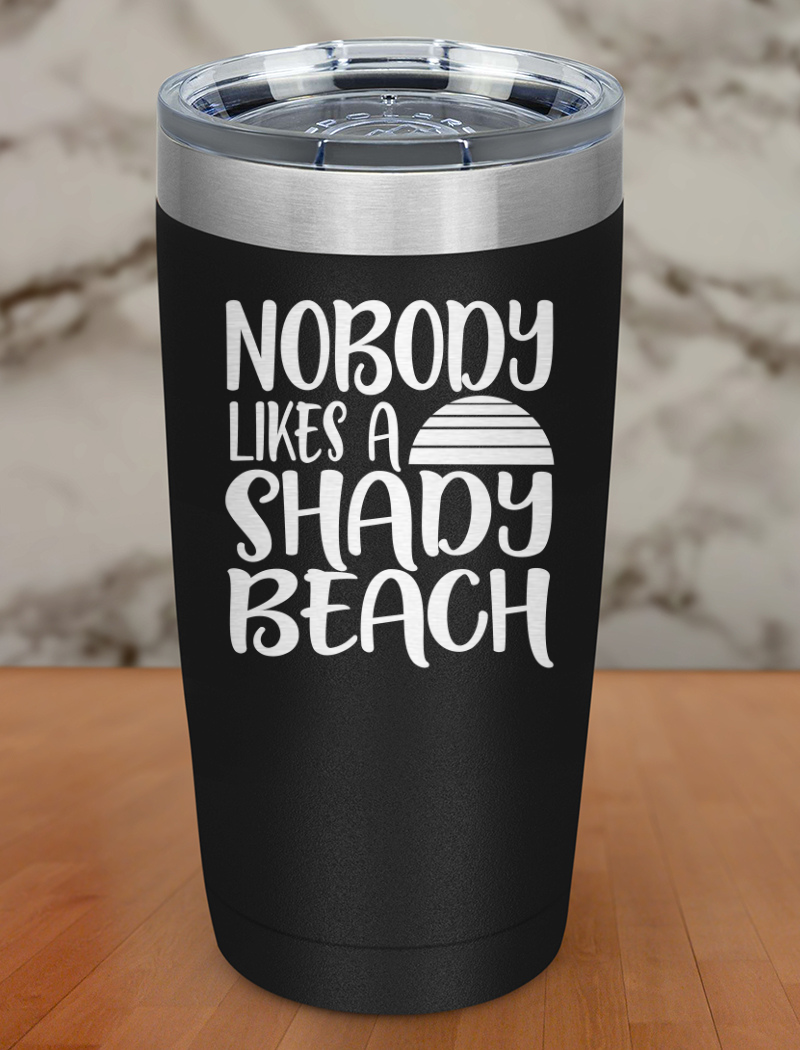 Nobody Shady Beach Laser Etched Tumbler