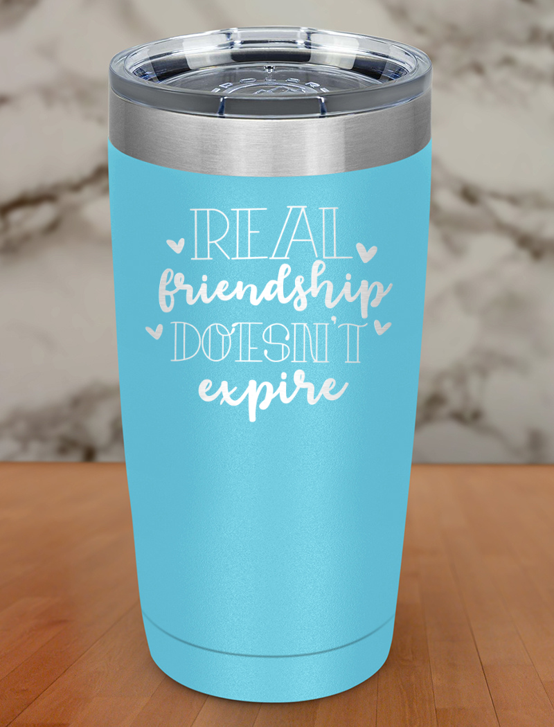 real friendship doesn't expire Laser Etched Tumbler