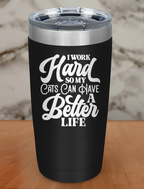 I Work Hard So My Cats Laser Etched Tumbler