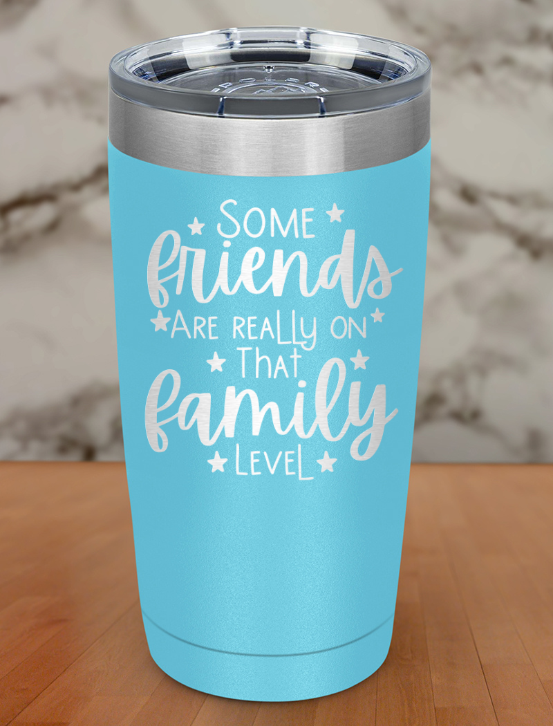 some friends are really on Laser Etched Tumbler