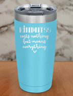 kindness costs nothing but means everything Laser Etched Tumbler