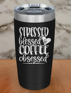 Stressed Blessed & Coffee Obsessed Laser Etched Tumbler