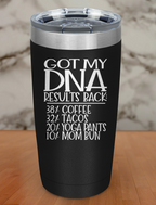 Got My DNA Results Back Laser Etched Tumbler