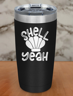Shell Yeah Laser Etched Tumbler
