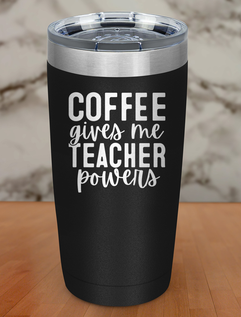 Coffee Gives Me Teacher Powers Laser Etched Tumbler