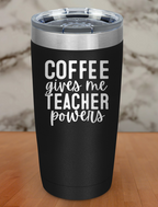 Coffee Gives Me Teacher Powers Laser Etched Tumbler