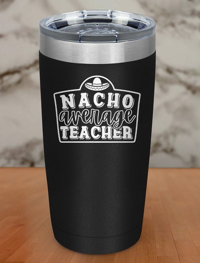 Nacho Average Teacher Laser Etched Tumbler Hover Image