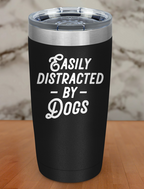 easily distracted by dogs Laser Etched Tumbler