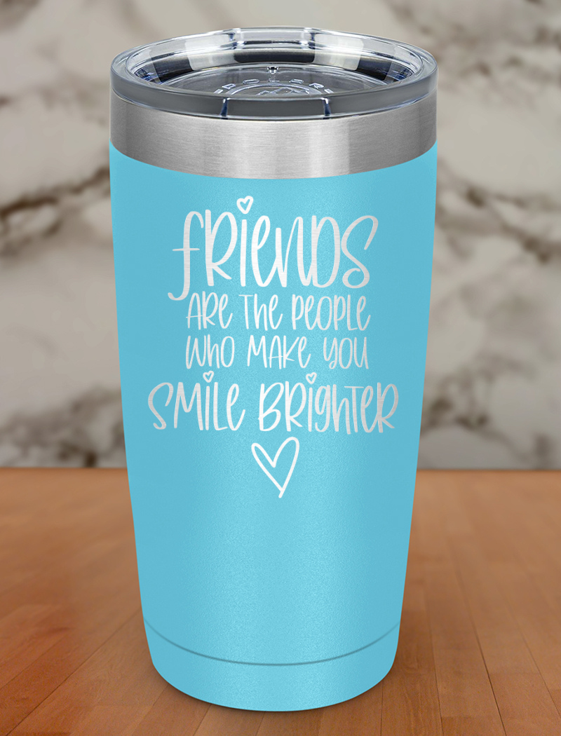 friends are the people who Laser Etched Tumbler