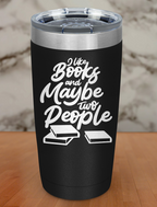I like books and maybe two people Laser Etched Tumbler
