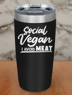 Social vegan I avoid meat Laser Etched Tumbler