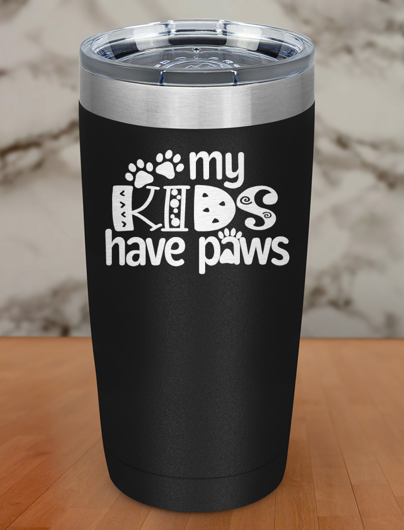 My Kids Have Paws Laser Etched Tumbler