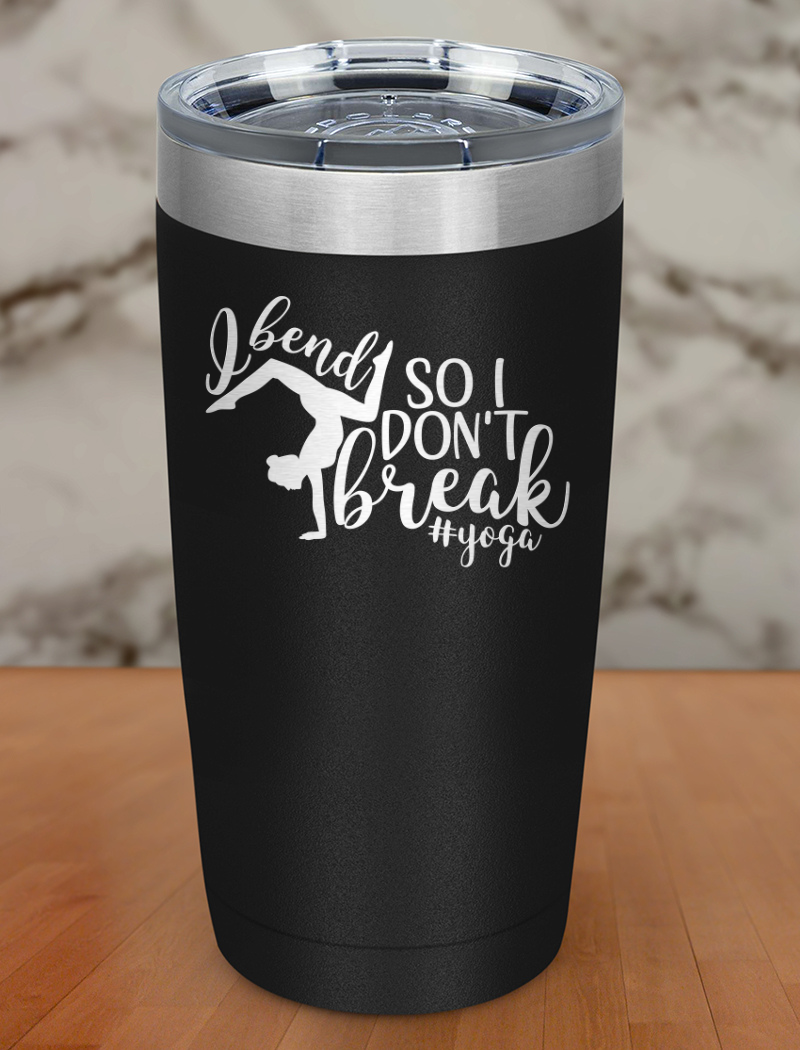 I Bend So I Don't Break Laser Etched Tumbler