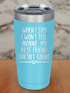 best friend doesnt count Laser Etched Tumbler