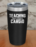 Teaching Is My Cardio Laser Etched Tumbler